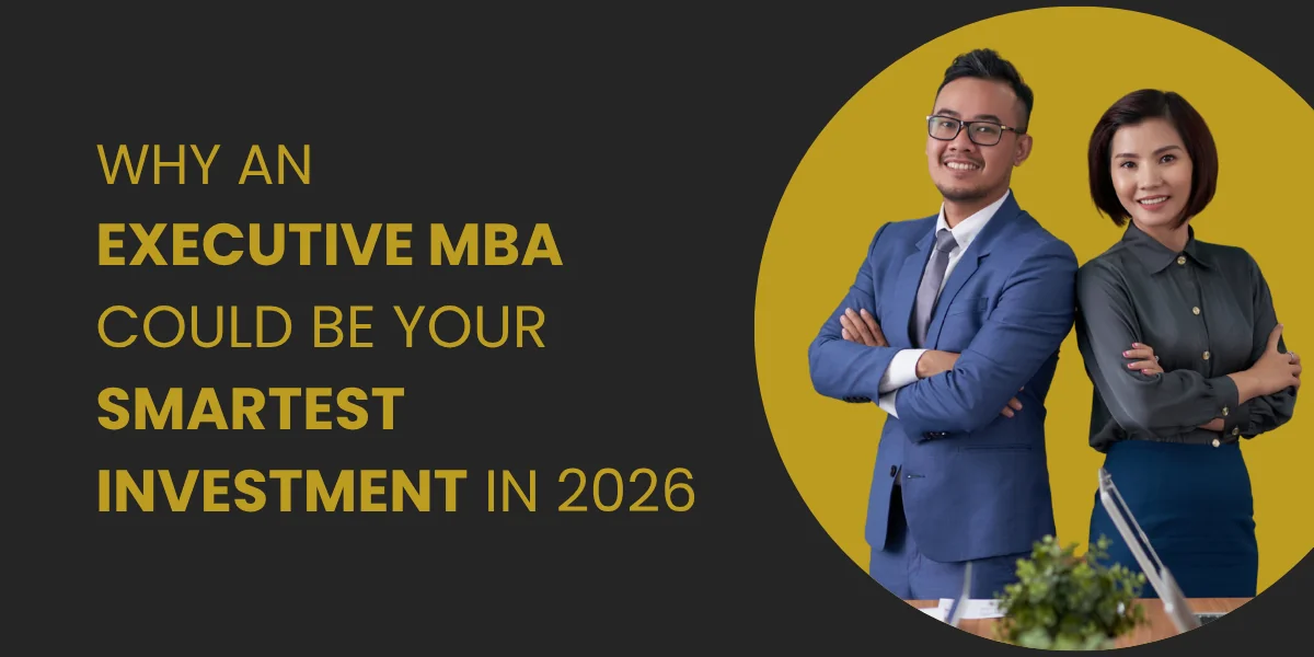 Why an Executive MBA Could Be Your Smartest Investment in 2026